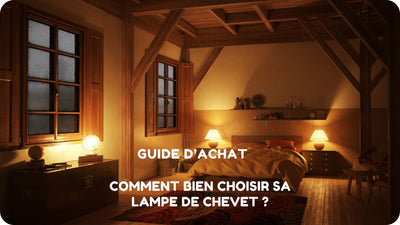 Guide d'Achat : Comment bien choisir sa lampe de chevet ?
